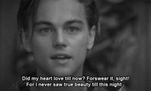 31. When he said this in Romeo + Juliet and we imagined him saying it ...