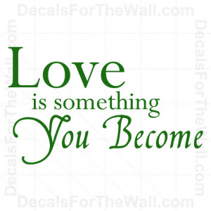 Love-is-Something-You-Become-Wall-Decal-Vinyl-Saying-Art-Sticker-Quote ...