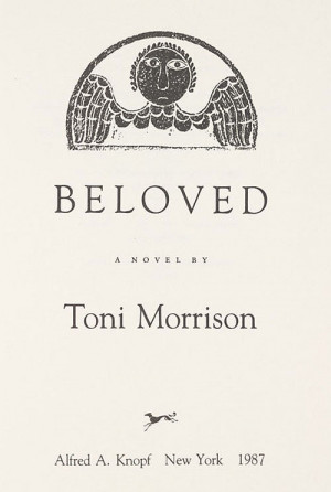 Toni Morrison. Beloved: a Novel . New York: Knopf, 1987