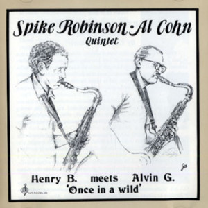 Henry B meets Alvin G - Once in a Wild -- Spike Robinson / Al Cohn ...