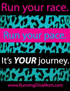 Run your race. Run your pace. It’s YOUR journey. Runners motivation ...