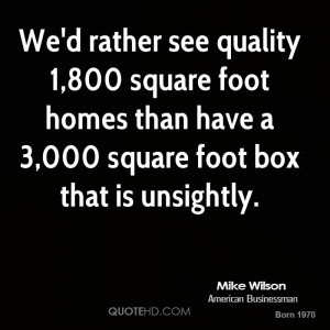 We'd rather see quality 1,800 square foot homes than have a 3,000 ...
