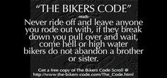 The Bikers Code -- leave no brother/sister behind.