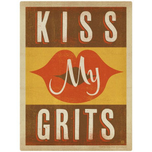 Kiss My Grits Wall Decal I saw this image on a serving tray through ...