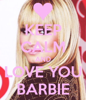 Keep Calm And Love You Barbie