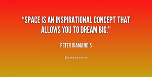 Space is an inspirational concept that allows you to dream big.”