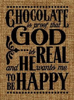 Burlap frame-able art Chocolate is proof that God is real
