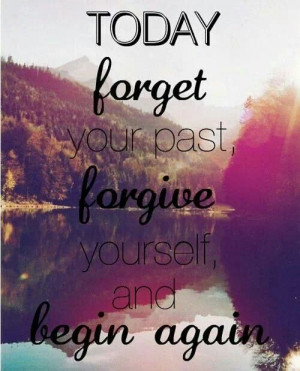 Forget, Forgive and Begin