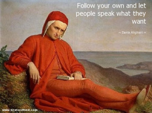 ... people speak what they want - Dante Alighieri Quotes - StatusMind.com