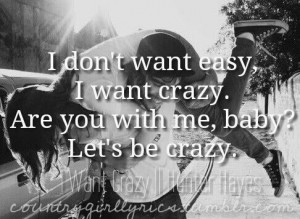 Want Crazy by Hunter Hayes ♡♥♡♥