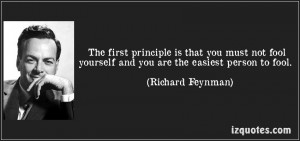 ... yourself-and-you-are-the-easiest-person-to-fool-richard-feynman-61477