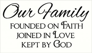 ... Sayings Our Family Founded on Faith, Love, God Wall Decal Quote