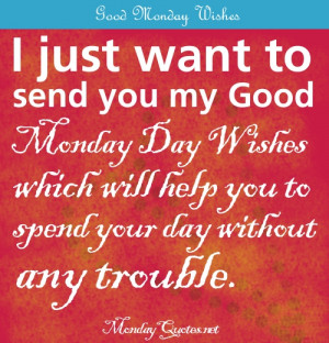 just want to send you my Good Day Wishes which will help you to ...
