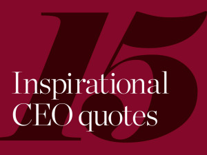 15 inspirational CEO quotes