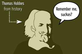Thomas Hobbes, from history: Remember me, suckers?