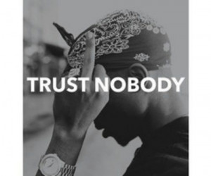 trust NOBODY!