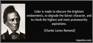 Color is made to obscure the brightest endowments, to degrade the ...