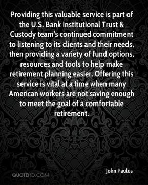 John Paulus - Providing this valuable service is part of the U.S. Bank ...