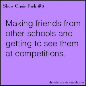 ... into friends from other show choirs at competition and catching up