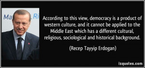 According to this view, democracy is a product of western culture, and ...