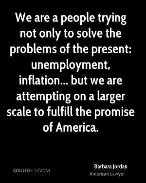 We are a people trying not only to solve the problems of the present ...