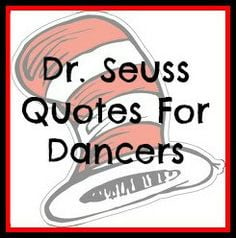 ... quotes inspiration daily dance dr seuss quotes for dance dance quotes