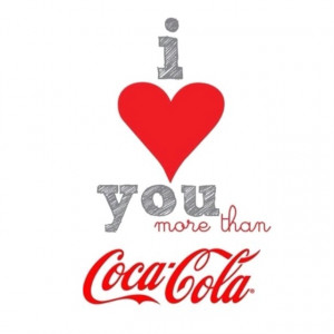 love you more than coca cola