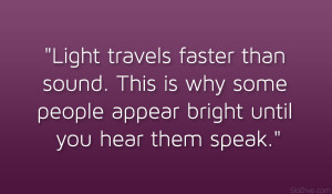 Funny Pictures Funny Quotes Light Travels Faster Than Sound