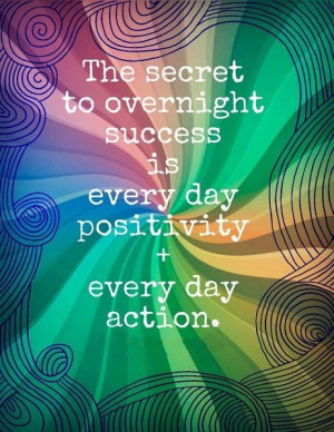 Secret to Overnight Success....