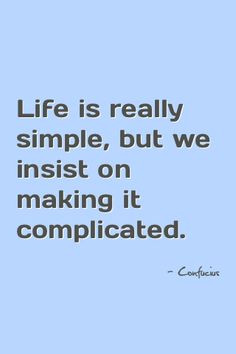 Why are we making life so complicated?Listen to Confucius. #quote More