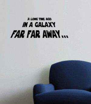 long time ago in a galaxy far far away... Wall Quote Decal
