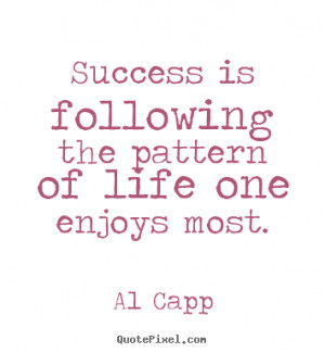 Success quotes Success is following the pattern of life