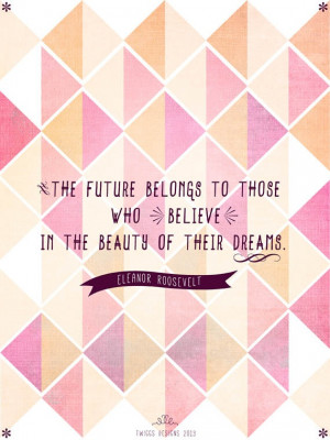 believe in your dreams Eleanor Roosevelt quote The Way Women Work