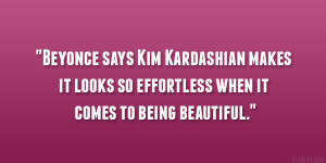Beyonce says Kim Kardashian makes it looks so effortless when it comes ...