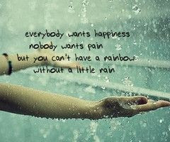 ... nobody wants pain but you can't have #rainbow without a little #rain