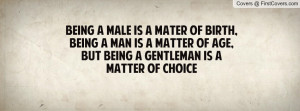 BEING A MALE is a mater of birth, BEING Profile Facebook Covers