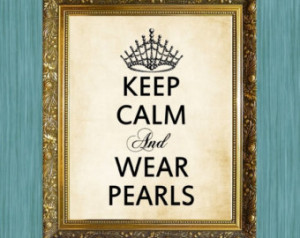 Sayings Print Quote Print Keep Calm Wear Pearls 8 x 10 ...