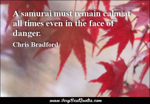 quotes, A samurai must remain calm at all times even in the face ...