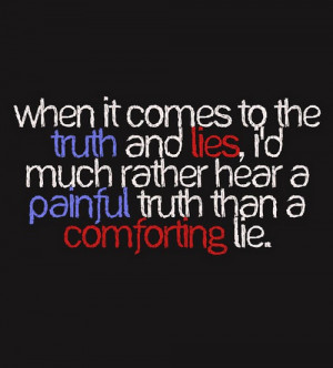 When it comes to the truth and lies, i'd much