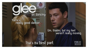 Finn: You're a really good dancer. Finn: Um, thanks, but my feet weren ...