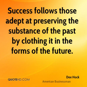 Success follows those adept at preserving the substance of the past by ...