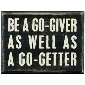 am a DO-GIVER as well as a GO-GETTER