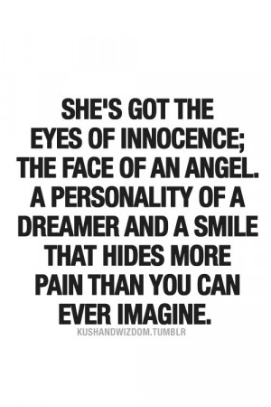 She’s got the eyes of innocence; the face of an angel, a personality ...