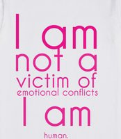 am not a victim of emotional conflicts I am human. - I am not a ...
