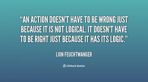 An action doesn't have to be wrong just because it is not logical. It ...