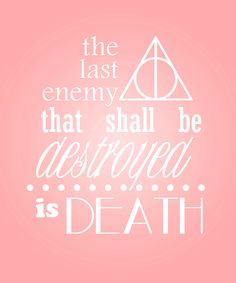 ... be destroyed is death more hp quotes headstones quotes the last enemy