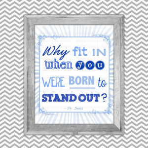 Fit In When You Were Born to Stand Out - Dr. Suess Inspirational Quote ...