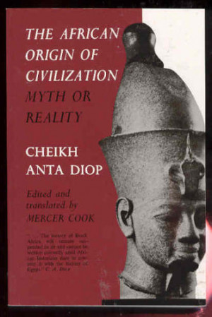 ... nuclear scientist and the father of African history Chiek Anta Diop