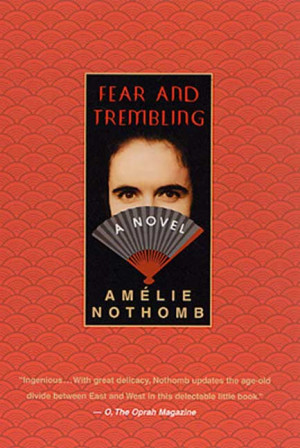 Amélie Nothomb; Translated by Adriana Hunter Fear and Trembling