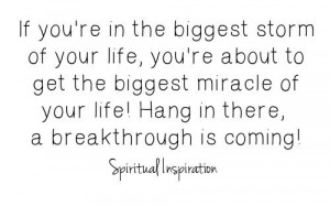 ... # miracle of your life hang in there a # breakthrough is coming